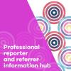 Professional reporter and referrer information hub
